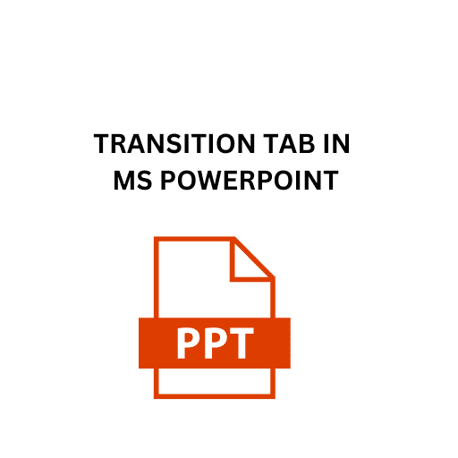 15.TRANSITION TAB IN MS POWERPOINT